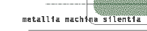 metallia machina silentia