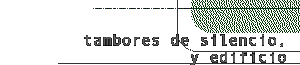 tambores de silencio, y edificio